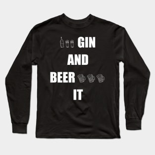 Gin and Beer It Funny Saying Long Sleeve T-Shirt